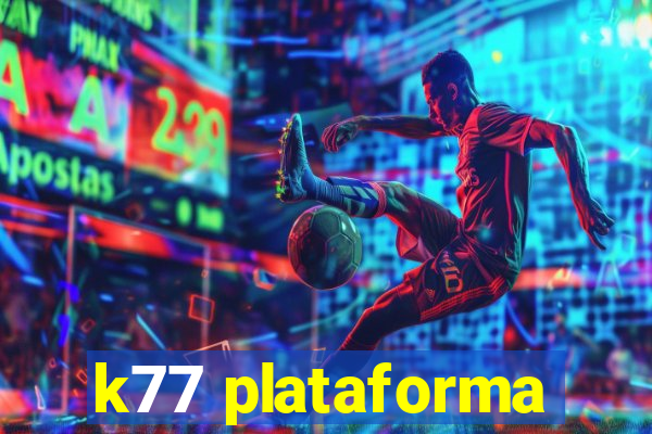 k77 plataforma